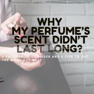 Why my perfume's scent didn't last long?